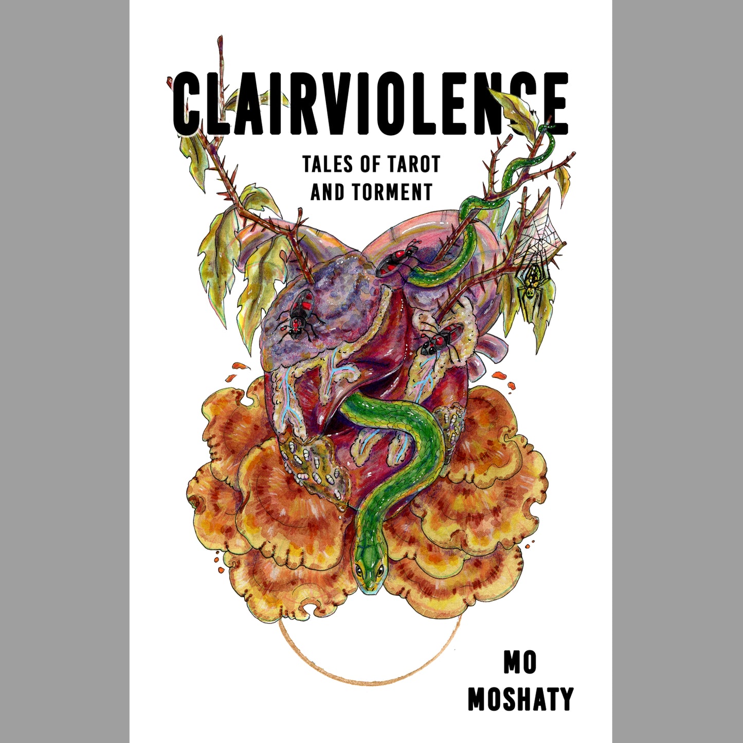 CLAIRVIOLENCE: TALES OF TAROT AND TORMENT **Preorder** - by Mo Moshaty (softcover, includes eBook)