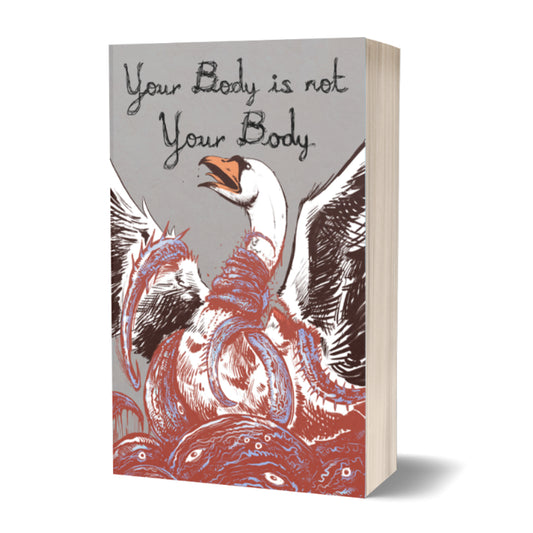 YOUR BODY IS NOT YOUR BODY - anthology (softcover; includes eBook)