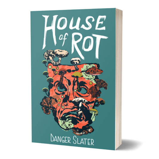 HOUSE OF ROT - a novella by Danger Slater (softcover; includes eBook)