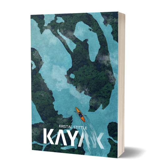KAYAK - a novel by Kristal Stittle (print + eBook) *preorder*