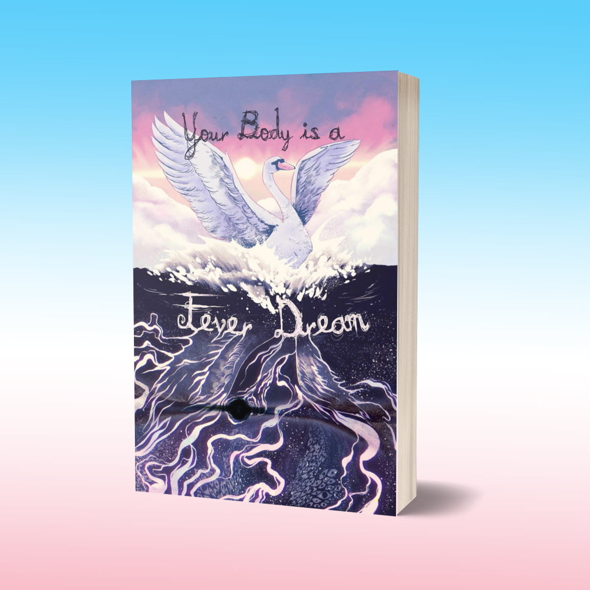 YOUR BODY IS A FEVER DREAM - anthology (print + eBook) *preorder*
